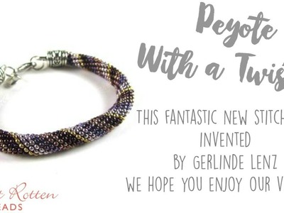 Peyote with a Twist. .it's not crochet! Stitch by Gerlinde Lenz