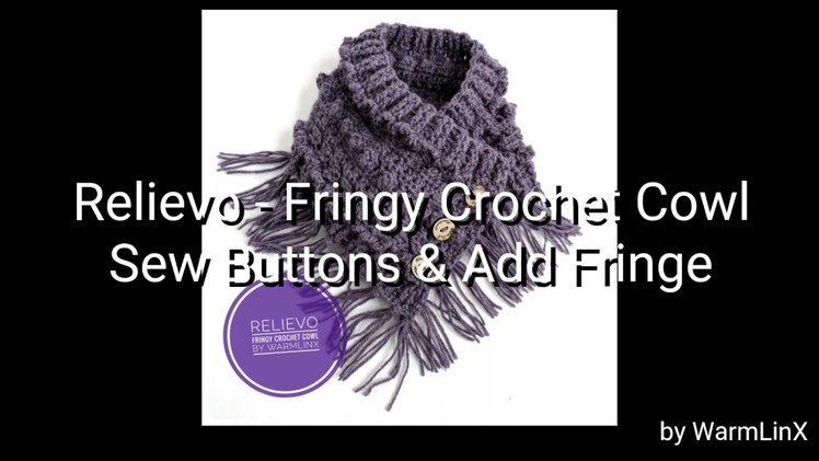 Relievo - Fringy Crochet Cowl, sew buttons & add fringe