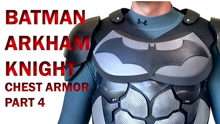 Batman Arkham Knight  Chest Armor Part 4  DIY Chest Foam Armor