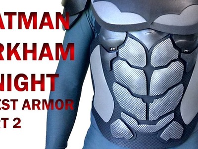 Batman Arkham Knight  Chest Armor Part 2  DIY Ab Base Foam Armor