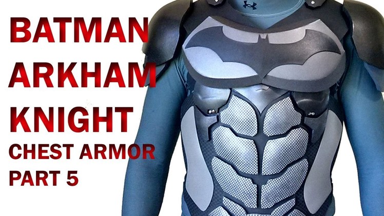 Batman Arkham Knight  Chest Armor Part 5 DIY Abs Foam Armor
