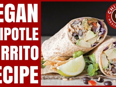 DIY Chipotle Burrito Recipe. Vegan. Easy to Make