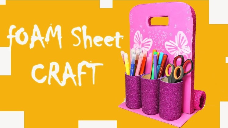 DIY FOAM SHEET CRAFTS - Foam Sheet Pencil Holder