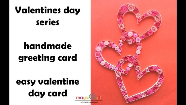 Easy to make valentines day card | handmade valentine card | three quilled hearts | Magic Quill