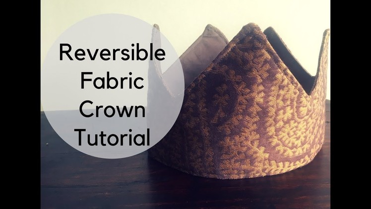 Reversible Fabric Crown Sewing Tutorial