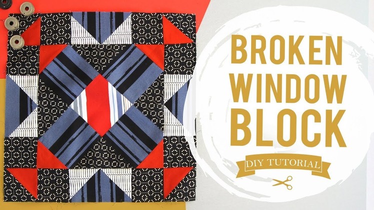 Sewing Tutorial: How to make a Broken Window Block