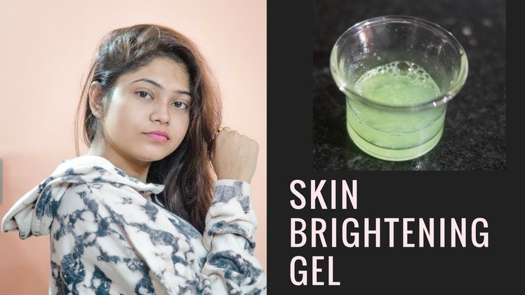 Skin Brightening Gel | स्किन को सुन्दर कैसे बनाये | DIY Face Polish | Get Bright Glowing Skin
