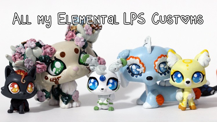 All my Elemental LPS Customs (adult and baby!)