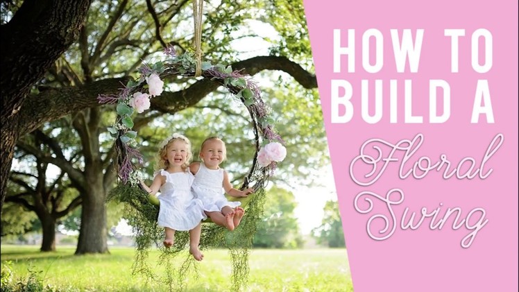 How to build a Floral Swing
