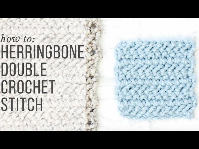 How to Crochet the Herringbone Double Crochet Stitch