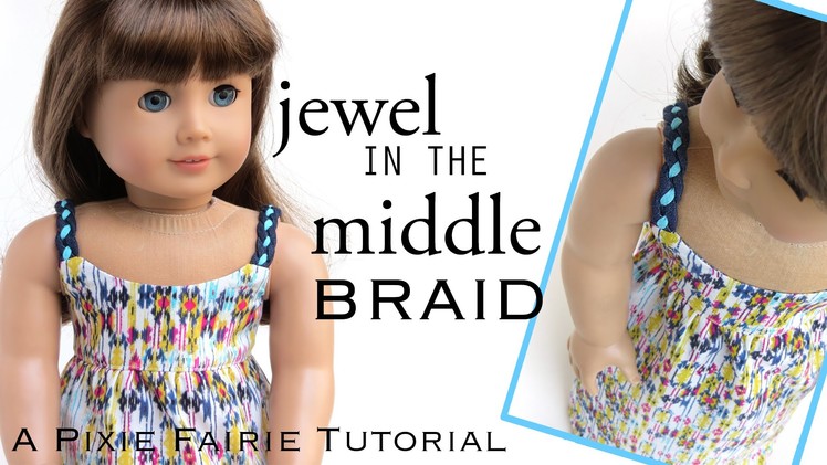 How to Make a Jewel in the Middle Braid Accessory For Your Doll