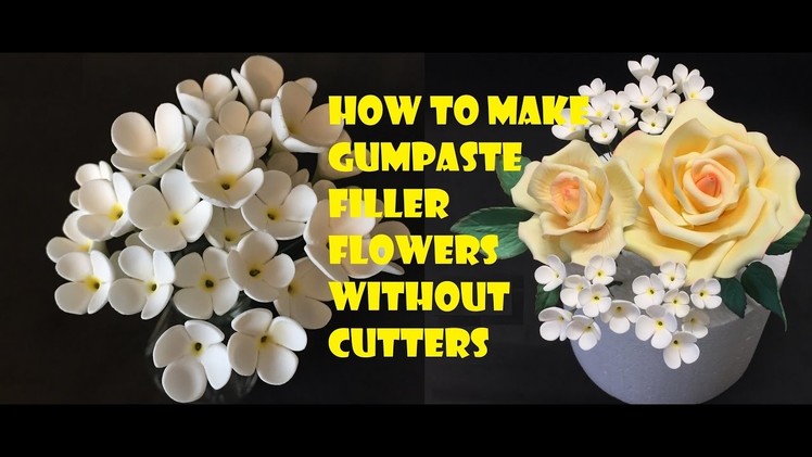 How to make gumpaste filler flowers without cutters
