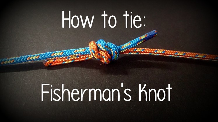 How to tie a Fisherman's Knot