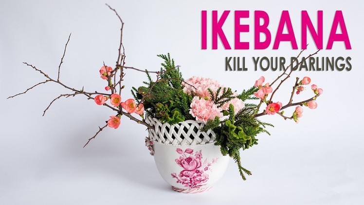 Ikebana: Kill your Darlings principle | Sometimes it is hard to cut a branch