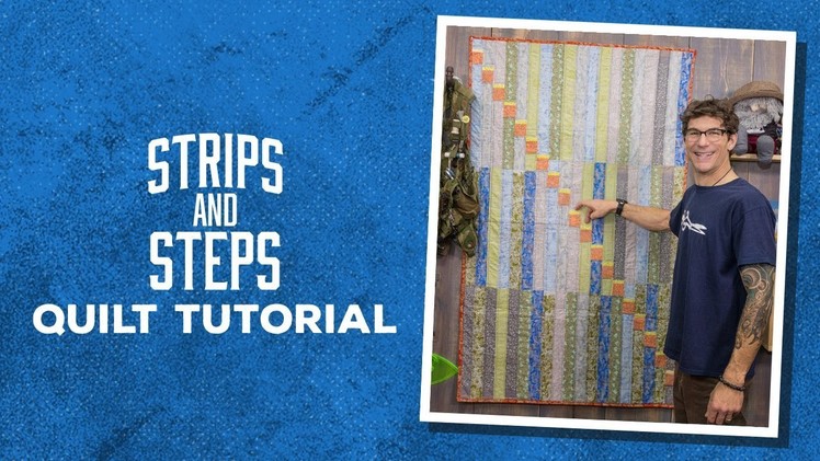 Make a "Strips and Steps" Quilt with Rob!