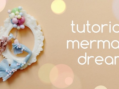 Mermaid dream. polymer clay tutorial
