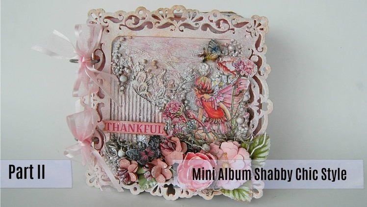 Mini Album Tutorial- Shabby Chic. Mixed Media Style - Part II