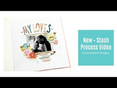 New Kit + Stash | A Tutorial and Scrapbook Process Video