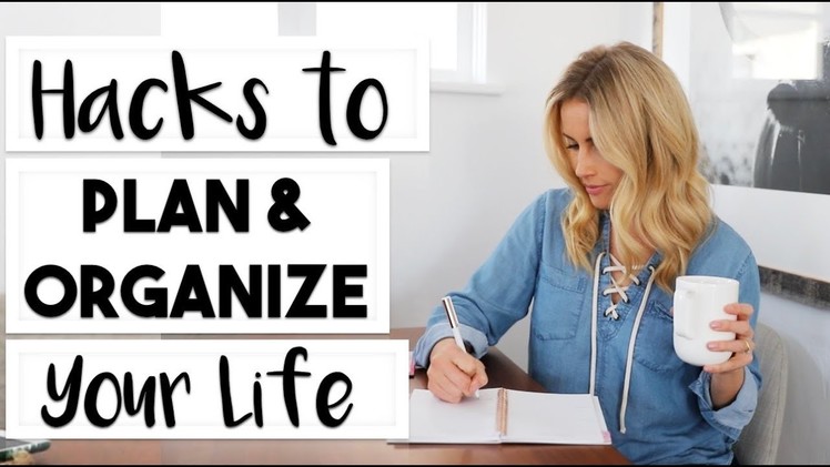 ORGANIZE: 6 Hacks to Plan and Organize Your Life | #LIFEGOALS