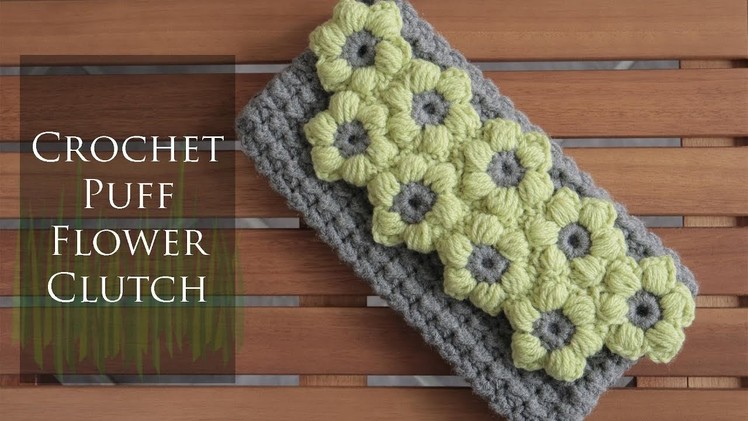 Crochet Flower Puff Clutch || LaughLoveCreate