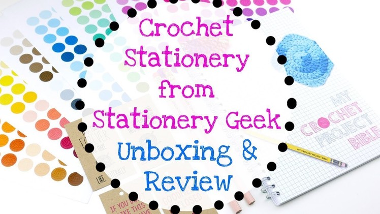 Crochet Themed Stationery from Stationery Geek!  Unboxing & Review!