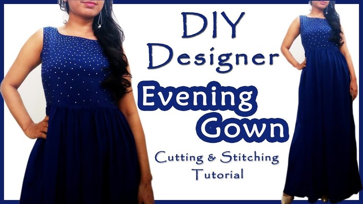 DIY Designer Evening Gown Cutting & Stitching Tutorial | Stalk my Closet