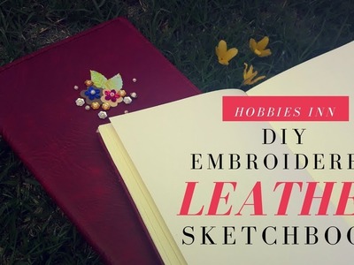 DIY Embroidered Leather Sketchbook