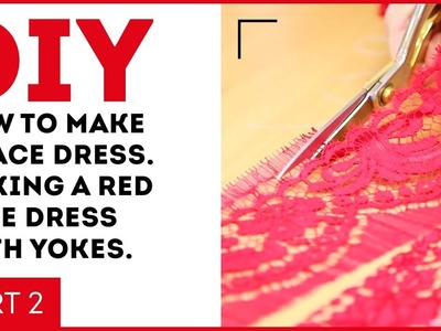 DIY: How to make a lace dress. Making a red lace dress with yokes. Cutting. Sewing tutorial.