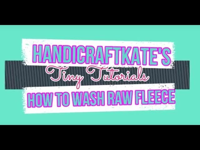 HandiCraftKate's Tiny Tutorials: How to Wash a Raw Fleece