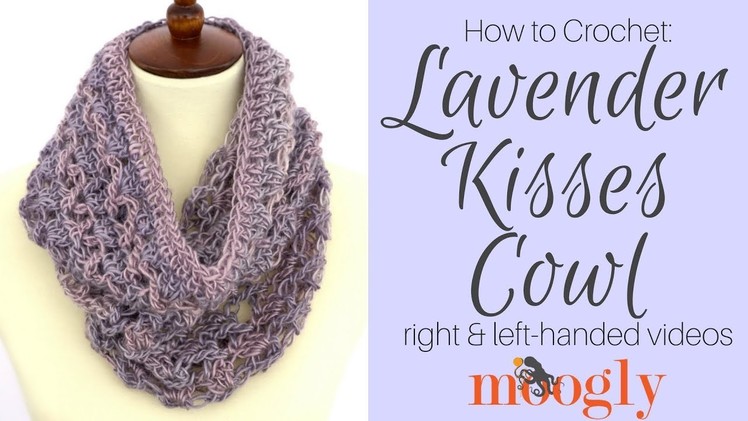 How to Crochet: Lavender Kisses Cowl (Left Handed)