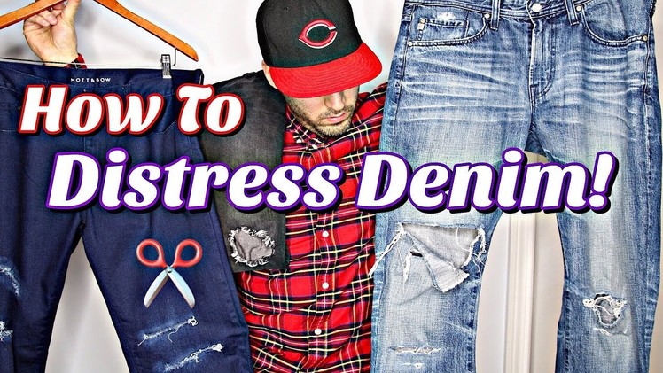 HOW TO DISTRESS DENIM! SIMPLE & EASY DISTRESSED JEANS TUTORIAL - DIY