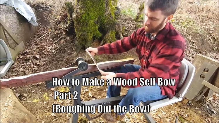 How to Make a Wood Self Bow, Part 2. (Roughing out the Bow)