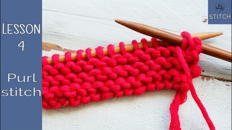 Learn how to knit quickly: Lesson 4-How to Purl (Purl stitch)-So Woolly