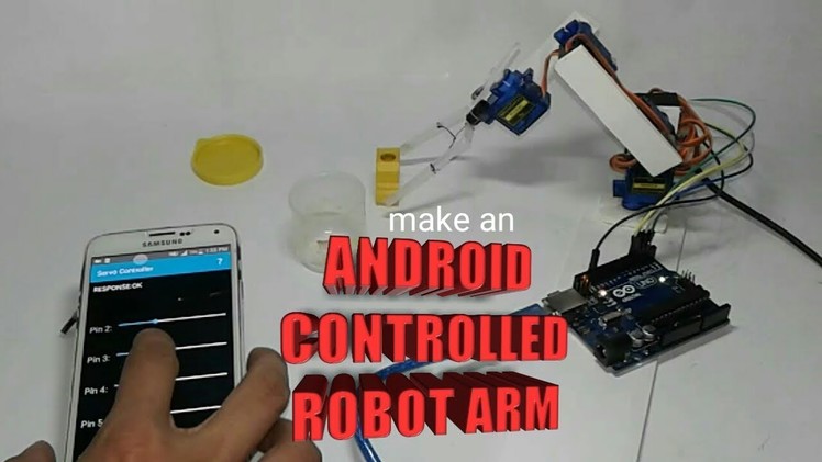 Make a simple Android Controlled ROBOT ARM. diy Arduino 4DOF.