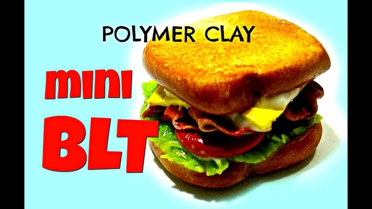 POLYMER CLAY BLT Sandwich : Polymer Clay Food Miniature TUTORIAL