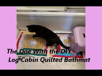 The One with the DIY Log Cabin Quilted Bathmat