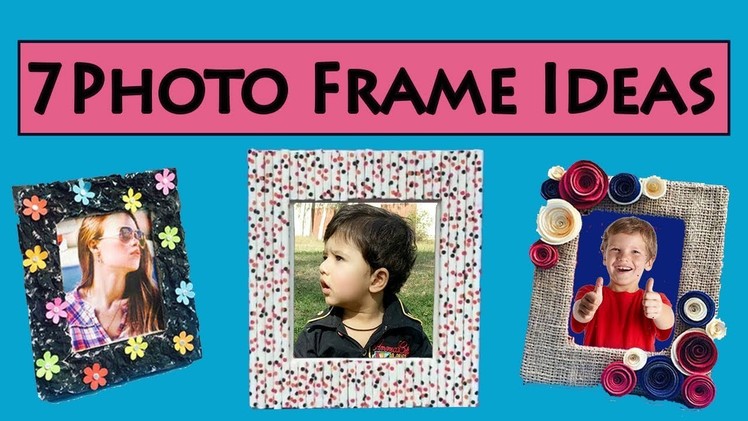 7 DIY Photo Frame Ideas | Picture Frame Ideas | Photo frame Making At Home