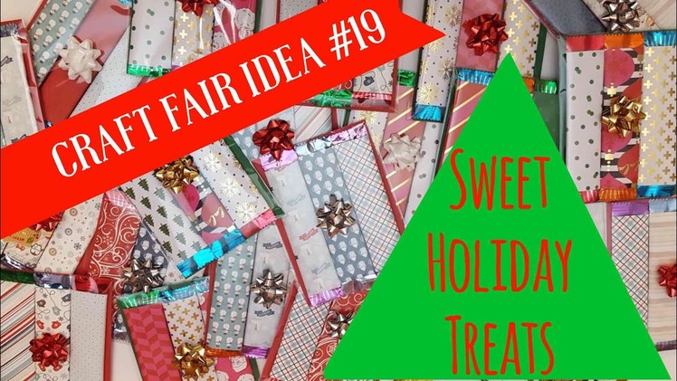 Craft Fair Idea #19:  Sweet Holiday Treats | 2017