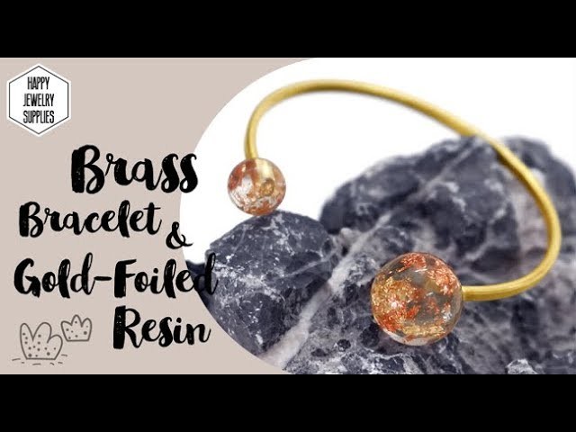 DIY Tutorial - How to Make Brass Bracelet & Gold-Foiled Resin