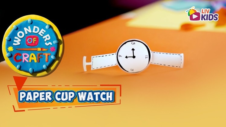 Paper Cup Watch - Wonders Of Craft - LIV Kids