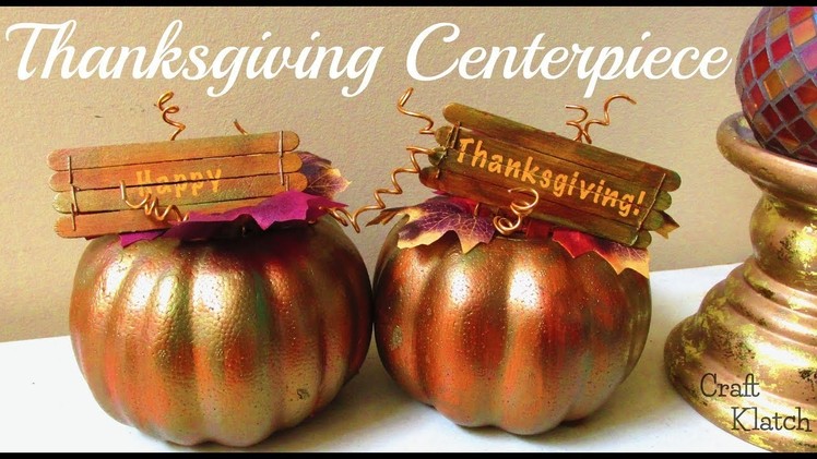 Thanksgiving Centerpiece DIY ~ Fall Crafts ~ Craft Klatch