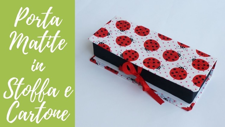 Tutorial: Porta matite in Stoffa e Cartone (SUB ENGS - DIY pencil holder with fabric e cardboard)