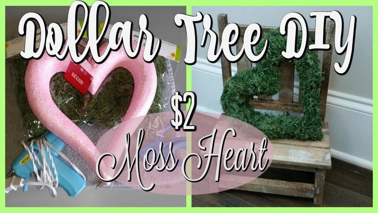 $2 DOLLAR TREE MOSS HEART DIY | FARMHOUSE.SPRING | 2018