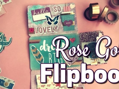 HOW TO MAKE A PENPAL FLIPBOOK #7 (Rose Gold Inspired)