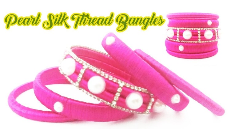How to Make Silk thread Designer Bangles | Pearl Designer Bangles Making Step By Step