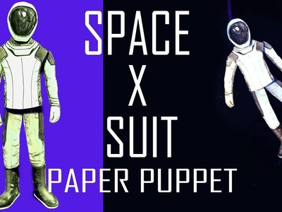 Making SpaceX - Paper Puppet (Space Astronaut Suit) 2018 - HD