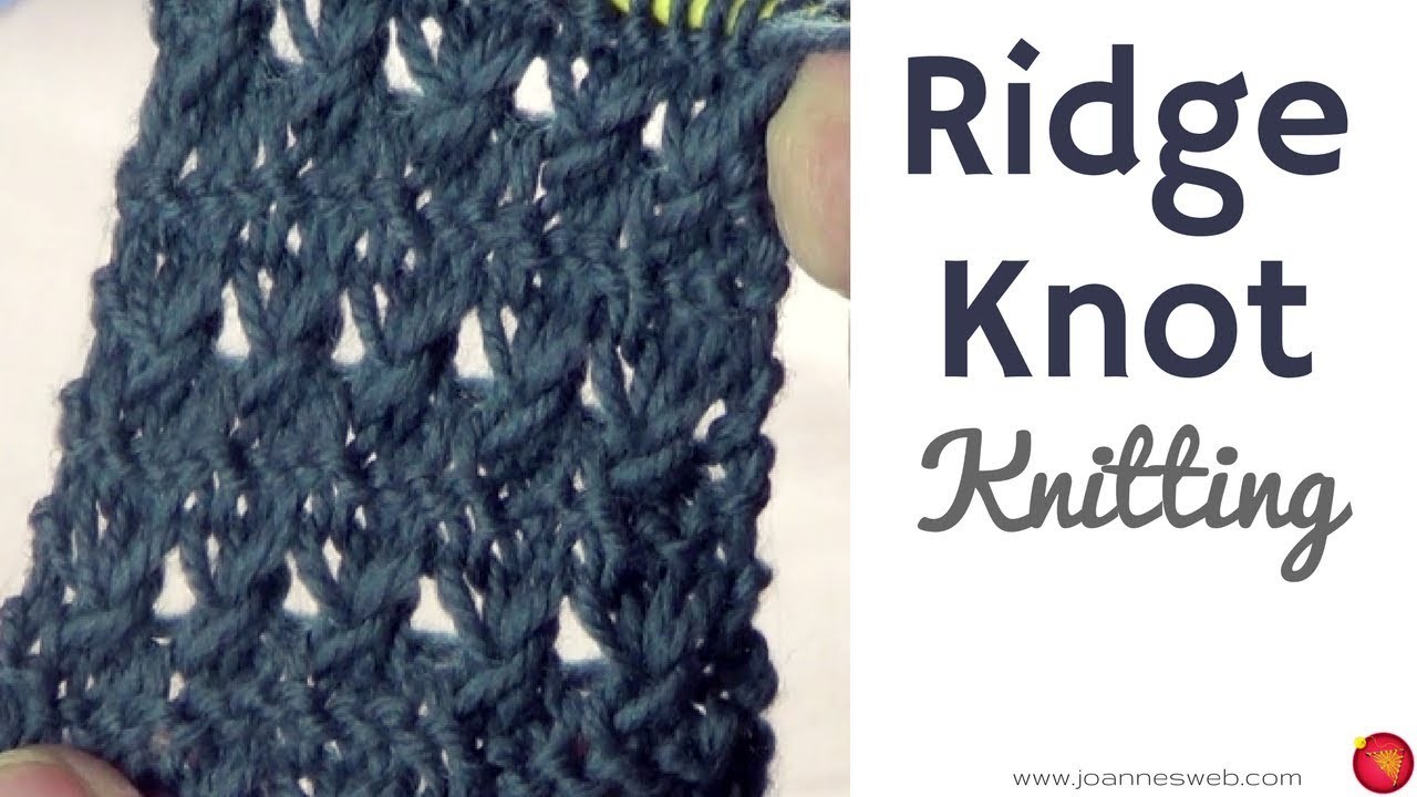 Ridge Knot Stitch Knitting - Ridge Knit - Knot Knitted Stitches - Knitting Patterns