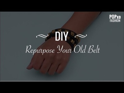DIY Repurpose Your Old Belt - POPxo Fashion