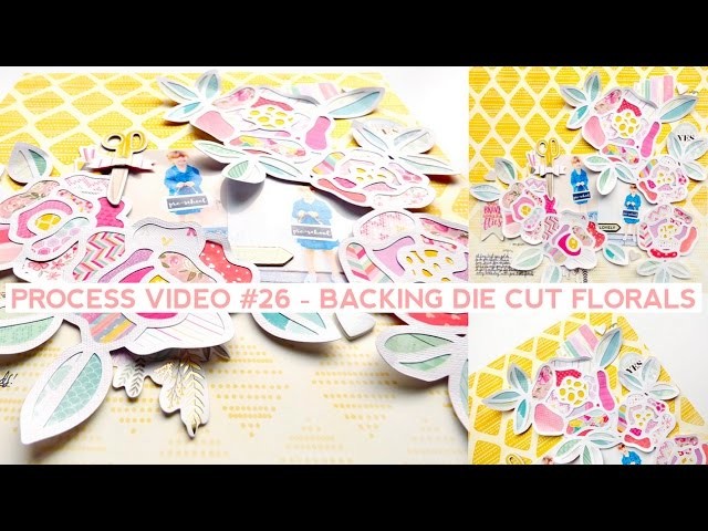Process Video #26 - Backing Die Cut Florals