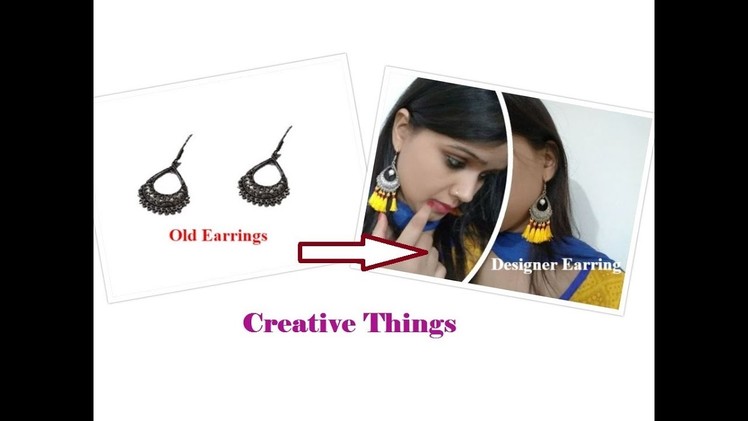 Quick & Easy: Turn Your Old Earrings Into New Designer Earrings At Home I| Creative Things